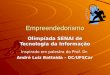 Empreendedorismo Olimpíada SENAI de Tecnologia da Informação Inspirado em palestra do Prof. Dr. André Luiz Battaida – DC/UFSCar