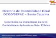 Adriano de Souza Pereira - Contador da Fazenda Estadual – SEF/SC Conselheiro CRCSC Diretoria de Contabilidade Geral DCOG/SEFAZ – Santa Catarina Experiência