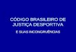 CÓDIGO BRASILEIRO DE JUSTIÇA DESPORTIVA E SUAS INCONGRUÊNCIAS