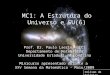 MC1: A Estrutura do Universo e SU(6) Prof. Dr. Paulo Laerte Natti Departamento de Matemática Universidade Estadual de Londrina Minicurso apresentado durante