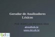 1 Gerador de Analisadores Léxicos Prof. André Luis Meneses Silva alms@ufs.br 