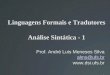 1 Linguagens Formais e Tradutores Análise Sintática - 1 Prof. André Luis Meneses Silva alms@ufs.br 