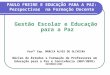PAULO FREIRE E EDUCAÇÃO PARA A PAZ: Perspectivas na Formação Docente Gestão Escolar e Educação para a Paz Profª Esp. MÁRCIA ALVES DE OLIVEIRA Núcleo de