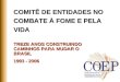 COMITÊ DE ENTIDADES NO COMBATE À FOME E PELA VIDA TREZE ANOS CONSTRUINDO CAMINHOS PARA MUDAR O BRASIL 1993 - 2006