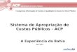 Sistema de Apropriação de Custos Públicos - ACP A Experiência da Bahia Set / 2010 I Congresso Informação de Custos e Qualidade do Gasto no Setor Público