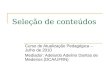 Seleção de conteúdos Curso de Atualização Pedagógica – Julho de 2010 Mediador: Adelardo Adelino Dantas de Medeiros (DCA/UFRN)