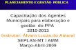 Capacitação dos Agentes Municipais para elaboração e gestão do PPA 2010-2013 Instrutor: Álvaro Lucas do Amaral SEPLAN-MT / AMM Março-Abril-2009 PLANEJAMENTO