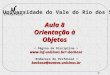 1 Aula 8 Orientação à Objetos Universidade do Vale do Rio dos Sinos barbosa barbosa@exatas.unisinos.br