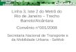 Linha 3, lote 2 do Metrô do Rio de Janeiro – Trecho Barreto/Alcântara Convênio n°001/2008 Secretaria Nacional de Transporte e da Mobilidade Urbana - SeMob