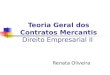 Teoria Geral dos Contratos Mercantis Direito Empresarial II Renata Oliveira