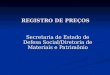 REGISTRO DE PREÇOS Secretaria de Estado de Defesa Social/Diretoria de Materiais e Patrimônio