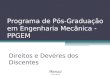 Programa de Pós-Graduação em Engenharia Mecânica - PPGEM Direitos e Deveres dos Discentes Março/2010