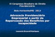 IX Congresso Brasileiro de Direito Previdenciário Belo Horizonte/MG 2013 Advocacia Previdenciária Empresarial a partir da Repercussão dos Benefícios por