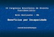 IX Congresso Brasileiro de Direito Previdenciário Belo Horizonte – MG Benefícios por Incapacidade Leonardo Ziccarelli Rodrigues