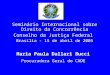 Seminário Internacional sobre Direito da Concorrência Conselho da Justiça Federal Brasília - 15 de abril de 2005 Maria Paula Dallari Bucci Procuradora
