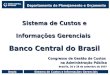 DeplaSistema de Custos e Informações Gerenciais Banco Central do Brasil Congresso de Gestão de Custos na Administração Pública Brasília, 26 a 28 de setembro