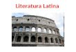 Literatura Latina. Antes da literatura Séc. VIII ao séc. III a. C -Roma era apenas mais um dos núcleos urbanos que formava a Liga Latina -Mudança de regime: