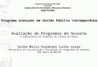 Programa Avançado em Gestão Pública Contemporânea Governo do Estado de São Paulo Casa Civíl Subsecretaria de Gestão e Recursos Humano Egap/Fundap Avaliação