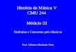 História da Música V CMU 244 Módulo III Sinfonias e Concertos pré-clássicos Prof. Diósnio Machado Neto