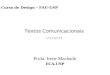 Curso de Design – FAU-USP Textos Comunicacionais CCA-0313 Profa. Irene Machado ECA-USP