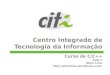 Centro Integrado de Tecnologia da Informação Curso de C/C++ Aula 7 Allan Lima