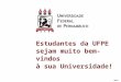 2008.2 Estudantes da UFPE sejam muito bem-vindos à sua Universidade!