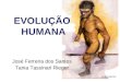 H. floresiensis José Ferreira dos Santos Tania Tassinari Rieger EVOLUÇÃO HUMANA