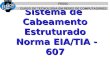 Sistema de Cabeamento Estruturado Norma EIA/TIA - 607 FESSC CURSO DE TECNOLOGIA EM REDES DE COMPUTADORES