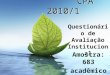 CPA 2010/1 Amostra: 683 acadêmicos Questionário de Avaliação Institucional