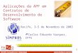 1 Aplicações da APF em Contratos de Desenvolvimento de Software Carlos Eduardo Vazquez, CFPS Recife, 3-5 de Novembro de 2003