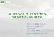 O MERCADO DE EFICIÊNCIA ENERGÉTICA NO BRASIL Maria Cecília Amaral ABESCO - Diretora Executiva (11) 3549-4525 mcamaral@abesco.com.br