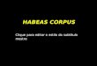 Clique para editar o estilo do subtítulo mestre HABEAS CORPUS