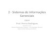 2 - Sistemas de Informações Gerenciais O&M Prof. Percio Rodrigues Baseado no Livro Sistemas Organizações e Métodos – Uma Abordagem Gerencial Djalma de