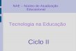 NAE – Núcleo de Atualização Educacional Tecnologia na Educação Ciclo II