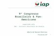 1 9º Congresso Brasileiro & Pan-Americano organizado pelo IBA – Instituto Brasileiro de Atuária Maria de Nazaré Barroso Presidente IAP Junho 2012