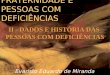 FRATERNIDADE E PESSOAS COM DEFICIÊNCIAS Evaristo Eduardo de Miranda II - DADOS E HISTÓRIA DAS PESSOAS COM DEFICIÊNCIAS