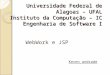 Universidade Federal de Alagoas – UFAL Instituto da Computação – IC Engenharia de Software I WebWork e JSP Keven andrade