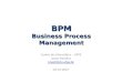 BPM Business Process Management Centro de Informática – UFPE Jeane Mendes jmss2@cin.ufpe.br 03-10-2007