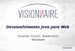 Desenvolvimento Java para Web Osvaldo Pinali Doederlein Visionnaire