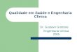 Qualidade em Saúde e Engenharia Clínica Dr. Gustavo Grottone Engenharia Clínica 2005