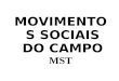 MOVIMENTOS SOCIAIS DO CAMPO MST. Tipos de Movimentos Sociais: Os movimentos sociais diferem quanto à abrangência da mudança pretendida. Alguns são relativamente