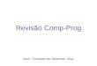 Revisão Comp-Prog Autor: Fernando de Mesentier Silva
