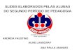 SLIDES ELABORADOS PELAS ALUNAS DO SEGUNDO PERÍODO DE PEDAGOGIA ANDRÉIA FAUSTINO ALINE LANDGRAF ANA PAULA ANANIAS CORNÉLIO PROCÓPIO- Pr FONE (43) 3523-6872