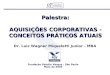 Palestra: AQUISIÇÕES CORPORATIVAS - CONCEITOS PRÁTICOS ATUAIS Dr. Luiz Wagner Miqueletti Junior - MBA Fundação Getulio Vargas - São Paulo Maio de 2003
