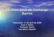 EE Dom José de Camargo Barros Indaiatuba, 17 de abril de 2008 Aula 3: Slides Professor Gentil Disciplina: Filosofia