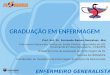 GRADUAÇÃO EM ENFERMAGEM ENFERMEIRO GENERALISTA Prof. Enf. Dr. Fernando Ramos Gonçalves –Msc Enfermeiro Intensivista, Mestre em Saúde Publica, especialista