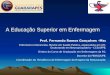 A Educação Superior em Enfermagem Prof. Fernando Ramos Gonçalves –Msc Enfermeiro Intensivista, Mestre em Saúde Publica, especialista em UTI, Doutorando
