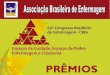 Prêmios Associação Brasileira de Enfermagem 60º Congresso Brasileiro de Enfermagem 05 a 09 de novembro de 2006 Salvador - BA