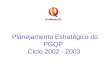 Planejamento Estratégico do PGQP Ciclo 2002 - 2003