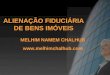 ALIENAÇÃO FIDUCIÁRIA DE BENS IMÓVEIS MELHIM NAMEM CHALHUB 